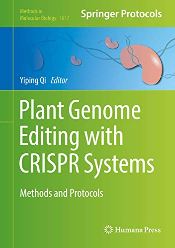 Plant Genome Editing with CRISPR Systems: Methods and Protocols (Methods in Molecular Biology, 1917)