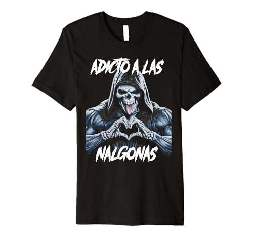 Mens Adicto a las nalgonas Premium T-Shirt