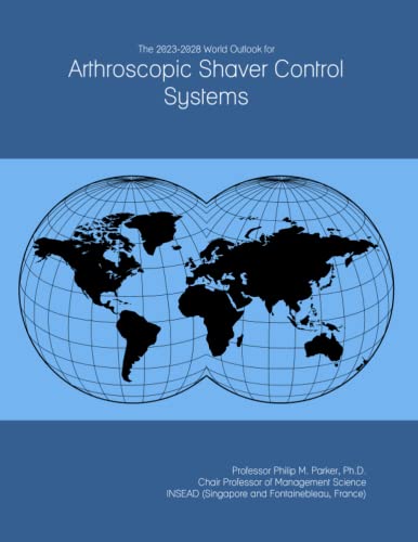 The 2023-2028 World Outlook for Arthroscopic Shaver Control Systems