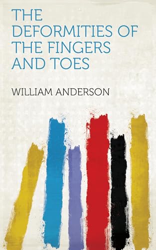 The Deformities of the Fingers and Toes