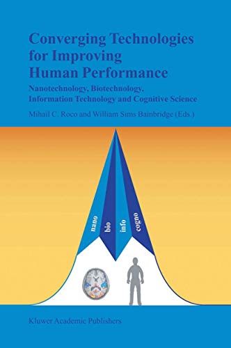 Converging Technologies for Improving Human Performance: Nanotechnology, Biotechnology, Information Technology and Cognitive Science