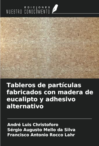 Tableros de partículas fabricados con madera de eucalipto y adhesivo alternativo (Spanish Edition)