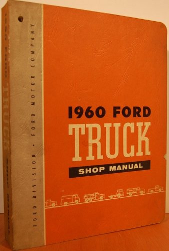 1960 FORD TRUCK & PICKUP REPAIR SHOP & SERVICE MANUAL - COVERS F-100, F-250, F-350, F-500, Light Duty, Medium Duty, Heavy Duty, Extra-Heavy Duty, Super Duty, Conventional Series