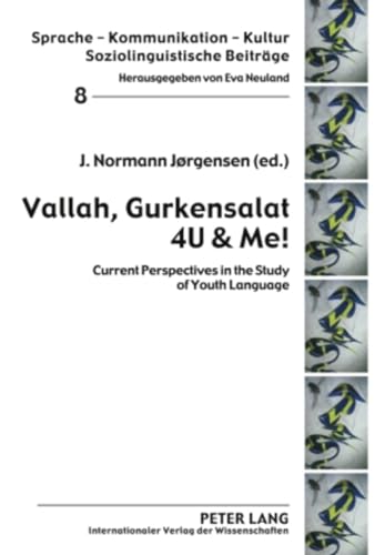 Vallah Gurkensalat 4U & Me!: Current Perspectives in the Study of Youth Language (Sprache – Kommunikation – Kultur) (English and German Edition)
