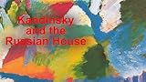 Kandinsky and the Russian House