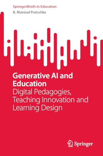 Generative AI and Education: Digital Pedagogies, Teaching Innovation and Learning Design (SpringerBriefs in Education)