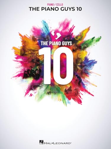 The Piano Guys 10: Matching Songbook with Arrangements for Piano and Cello from the Double CD 10th Anniversary Collection