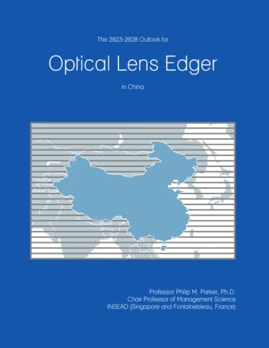 The 2023-2028 Outlook for Optical Lens Edger in China