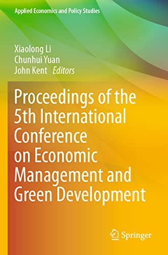 Proceedings of the 5th International Conference on Economic Management and Green Development (Applied Economics and Policy Studies)