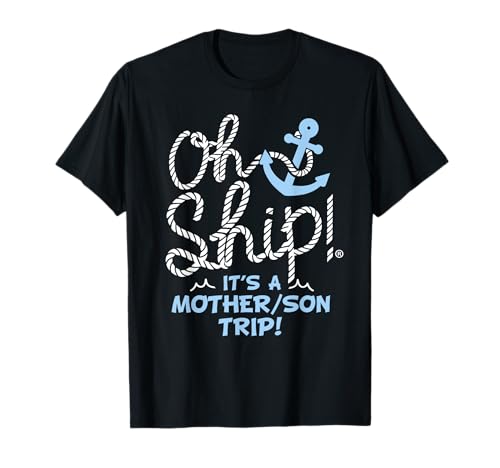 Oh Ship It's a Mother Son Trip - Oh Ship Family Cruise T-Shirt