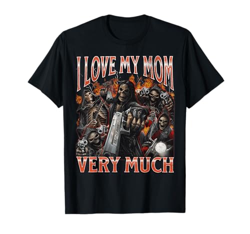 I Love My Mom Very Much Funny Hard Skeleton Meme Bootleg T-Shirt