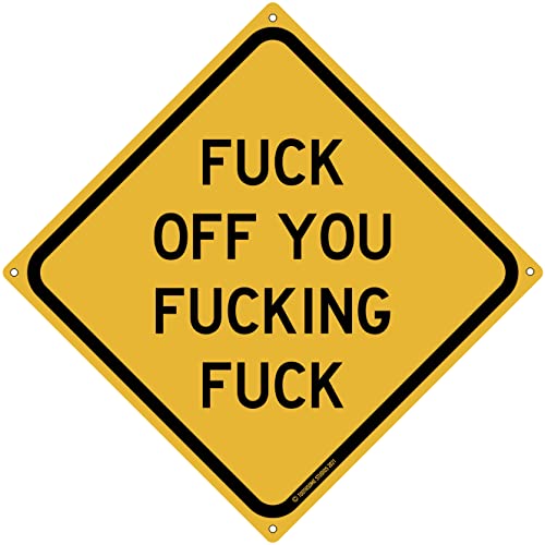 Fuck Off You Fucking Fuck 12" x 12" Funny Tin Road Sign Rude Humor Man Cave Garage Home Bar Bedroom Decor