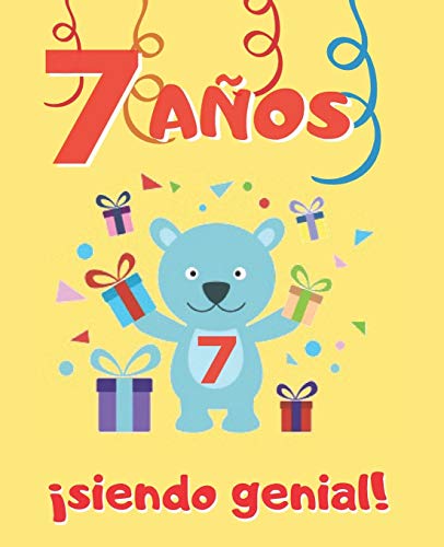 7 AÑOS SIENDO GENIAL: LINDO CUADERNO INFANTIL DE DIBUJOS PARA COLOREAR DE FIESTAS DE CUMPLEAÑOS Y DE ANIMALES ( DINOSAURIOS, PERROS , OSITOS, GATOS, ... NIÑAS | SIETE AÑOS DE EDAD (Spanish Edition)