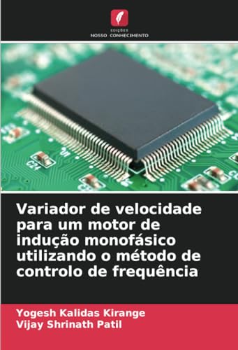 Variador de velocidade para um motor de indução monofásico utilizando o método de controlo de frequência (Portuguese Edition)