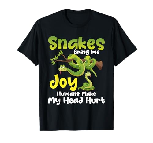 Snakes Bring Me Joy Humans Make My Head Hurt - Snake Lover T-Shirt