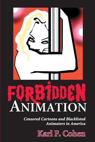Forbidden Animation: Censored Cartoons and Blacklisted Animators in America