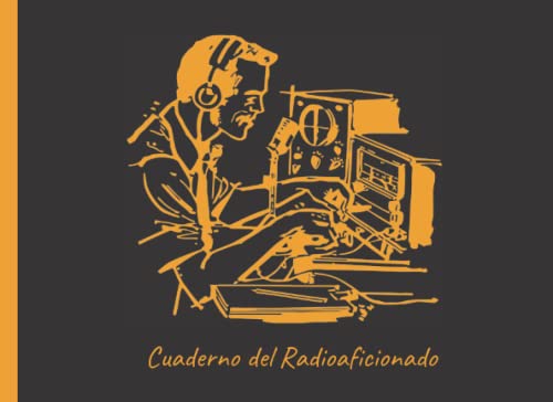 CUADERNO DEL RADIOAFICIONADO: Lleva un seguimiento detallado de tus sesiones de radio amateur | Registra y monitorea todos los detalles | Regalo ... amantes de la Radioafición. (Spanish Edition)