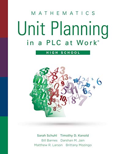 Mathematics Unit Planning in a PLC at Work®, High School (A Guide for Collectively Planning Mathematics Units of Study in a Professional Learning Community)