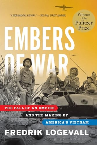 Embers of War: The Fall of an Empire and the Making of America's Vietnam