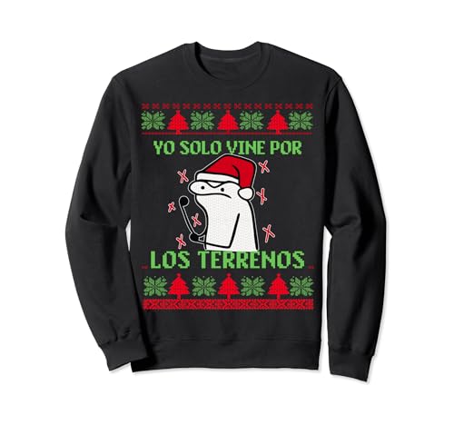 Yo solo vine por los terrenos Funny Spanish Feliz Navidad Sweatshirt