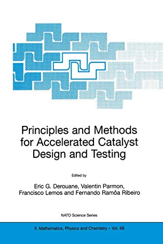 Principles and Methods for Accelerated Catalyst Design and Testing (NATO Science Series II: Mathematics, Physics and Chemistry, 69)