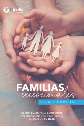 Familias Excepcionales: Estrategias para convertir en movimiento, el trastorno motor de tu bebé (Spanish Edition)