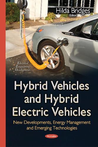 Hybrid Vehicles and Hybrid Electric Vehicles: New Developments, Energy Management and Emerging Technologies (Electrical Engineering Developments)