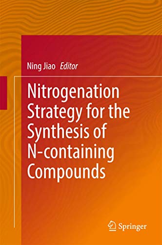 Nitrogenation Strategy for the Synthesis of N-containing Compounds (Springerbriefs in Molecular Science)