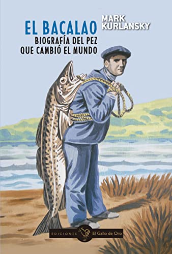 El Bacalao: Biografía del pez que cambió el mundo