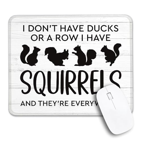 THEBESTU I Don't Have Ducks Or A Row I Have Squirrels Non-Slip Mouse Pad with Stitched Edge, Funny Squirrels Mousepad Gifts for Wireless Computer Laptop, Office Sarcastic Gifts for Humor Lovers