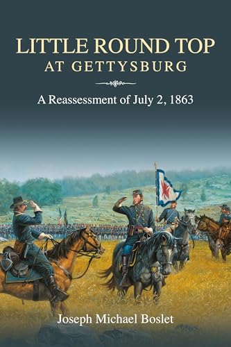 Little Round Top at Gettysburg: A Reassessment of July 2, 1863