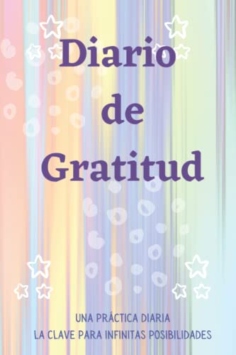 Diario de Gratitud: Preguntas diarias y sencillas para apoyarte en tu camino a agradecer (Spanish Edition)