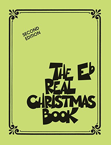 The Real Christmas Book – Eb Fake Book for Saxophone and Eb Instruments | 150 Holiday Songs and Jazz Christmas Carols with Lyrics and Chords | Hal Leonard Christmas Sheet Music Songbook