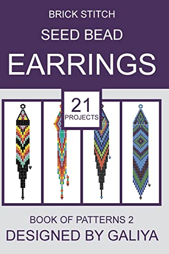 Brick Stitch Seed Bead Earrings. Book of Patterns 2: 21 Projects (Brick Stitch Seed Bead Earrings. Books of Patterns)