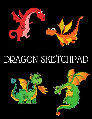 DRAGON SKETCHPAD: Great idea for both Adults and Children - 100 Blank Pages to skech on - Dragon Inspired