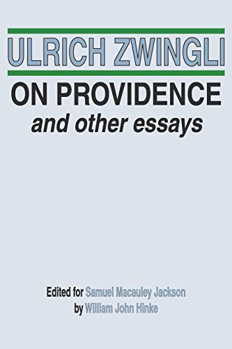 On Providence and Other Essays (Latin Works and Correspondence of Huldreich Zwingli)