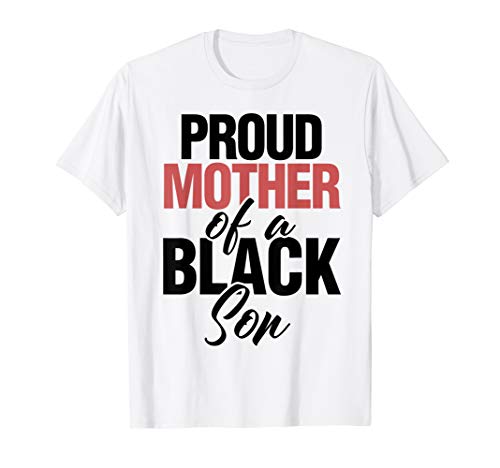 Black African TShirt Proud Mother Of A Black Son Empowerment T-Shirt