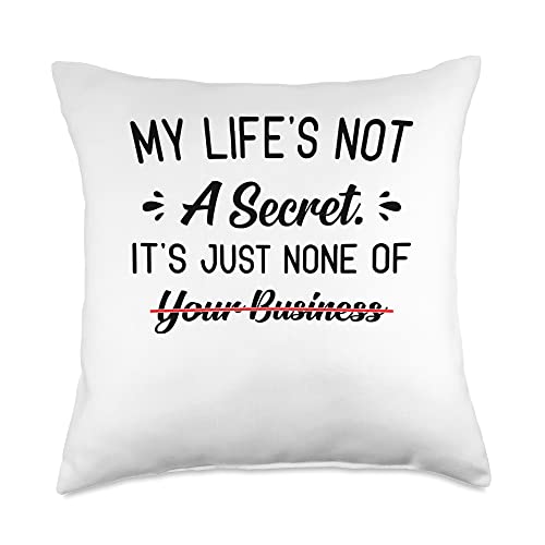 My Life Is Not A Secret It’s Just None Of Your Business Throw Pillow