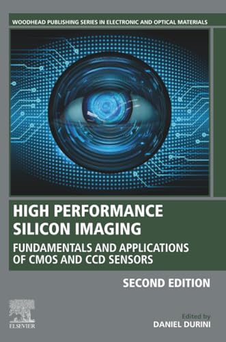 High Performance Silicon Imaging: Fundamentals and Applications of CMOS and CCD Sensors (Woodhead Publishing Series in Electronic and Optical Materials)
