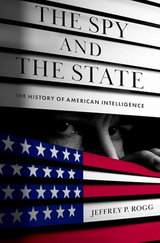 The Spy and the State: The History of American Intelligence