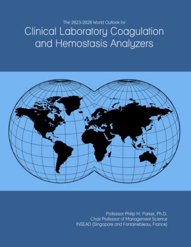 The 2023-2028 World Outlook for Clinical Laboratory Coagulation and Hemostasis Analyzers