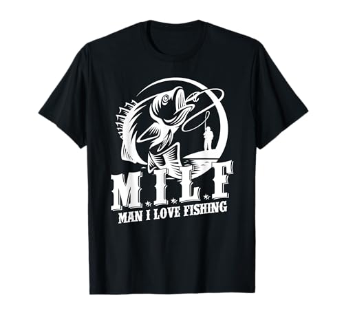 MILF Man I Love Fishing T-Shirt Funny Fishing Gift T-Shirt