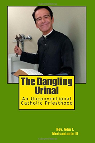 The Dangling Urinal: An Unconventional Catholic Priesthood