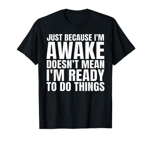 Funny Sayings Art For Sarcastic People Men Women Sarcasm T-Shirt