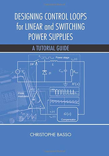 Designing Control Loops for Linear and Switching Power Supplies: A Tutorial Guide