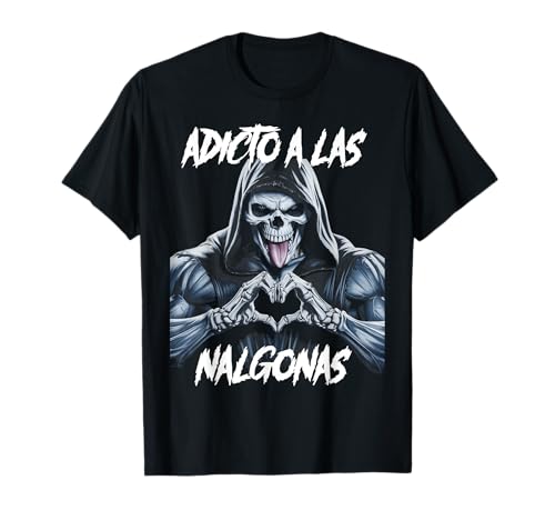 Adicto a las nalgonas T-Shirt