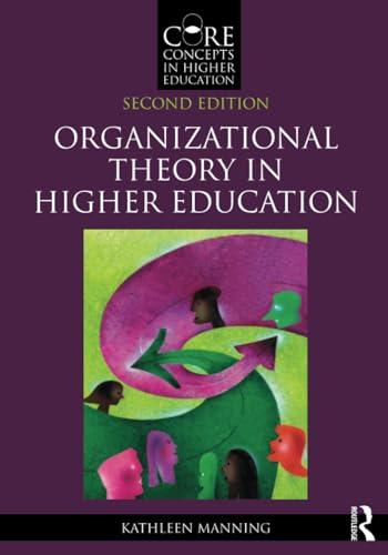 Organizational Theory in Higher Education (Core Concepts in Higher Education)