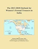 The 2013-2018 Outlook for Women's Formal Trousers in India