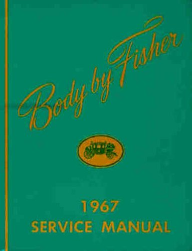 A 1967 CHEVROLET GM FISHER BODY REPAIR SHOP & SERVICE MANUAL - INCLUDES: Camaro, Corvair, Chevy II, Nova, Chevelle, Malibu, SS, Biscayne, Bel Air, Impala, Caprice, Wagons, and El Camino. 67