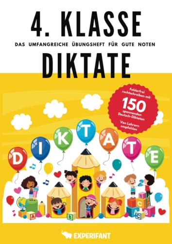 4. Klasse Diktate - Das umfangreiche Übungsheft für gute Noten: Fehlerfrei rechtschreiben mit 150 spannenden Deutsch-Diktaten - Von Lehrern empfohlen ... Übungshefte für gute Noten) (German Edition)